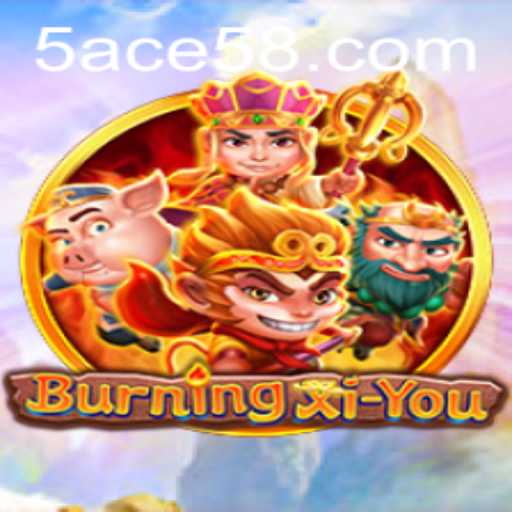 Burning Xi You: A Legendary Journey