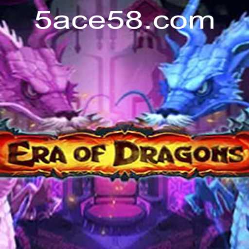EraOfDragons: Unveiling the Fantasy World with ACE58