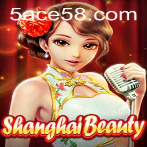 Discovering the Allure of 'ShanghaiBeauty' and the Art of 'ACE58'